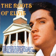 The King Elvis Presley, Front Cover / CD / The Roots Of Elvis / 2019-2 / 2001