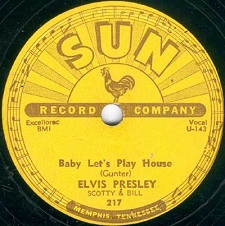 The King Elvis Presley, Single, SUN 217, 1955, Baby Let's Play House / I'm Left, You're Right, She's Gone