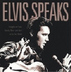 The King Elvis Presley, Front Cover, Book, 2004, Elvis Speaks: Thoughts on Fame, Family, Music and More in His Own Words