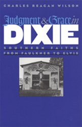 The King Elvis Presley, Front Cover, Book, June 1, 2007, Judgement & Grace in Dixie: Southern Faiths From Faulkner To Elvis