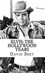 The King Elvis Presley, Front Cover, Book, 2017, Elvis, The Hollywood Years: A Complete Guide To His Celluloid & TV Output