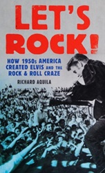 The King Elvis Presley, Front Cover, Book, February 1, 2017, Let's Rock! How 1950s America Created Elvis And The Rock And Roll Craze