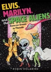 The King Elvis Presley, Front Cover, Book, February 21, 2017, Elvis, Marilyn, And The Space Aliens - Icons On Screen In Nevada