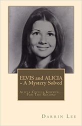 The King Elvis Presley, Front Cover, Book, March 20, Elvis and Alicia - A Mystery Solved: Alicia Cecilia Kerwin… On The Record