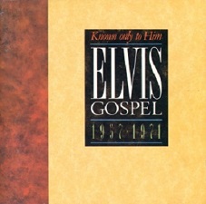 Elvis Gospel, 1957-1971"Known Only To Him"