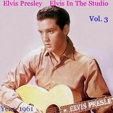Elvis In The Studio 1961 Vol 3