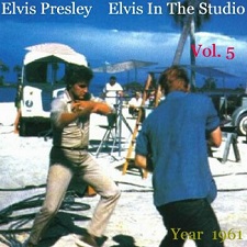 Elvis In The Studio 1961 Vol 5