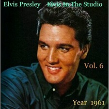Elvis In The Studio 1961 Vol 6