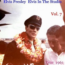 Elvis In The Studio 1961 Vol 7