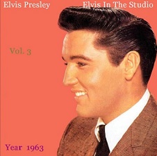 Elvis In The Studio 1963 Vol 3