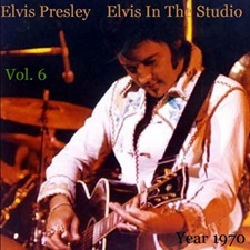 Elvis In The Studio 1970 Vol 6