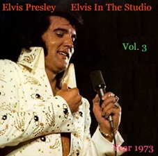 Elvis In The Studio 1973 Vol 3