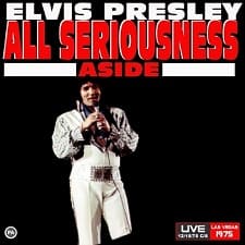 The King Elvis Presley, CDR PA, December 15, 1975, Las Vegas, Nevada, All Seriousness Aside