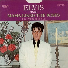 Mama Liked The Roses / The Wonder Of You (45)